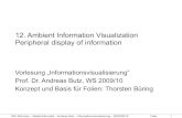 12. Ambient Information Visualization Peripheral display ...InfoVis vs Ambient InfoVis • Traditional Information Visualization ... – Change blind (see lecture on perception) –