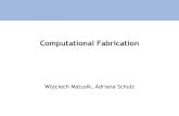Computational Fabrication - University of Washingtonadriana/CompFab/course_Part2.pdfWojciech Matusik, Adriana Schulz. Permission to make digital or hard copies of part or all of this