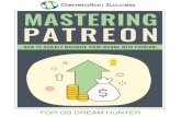 FOR GS DREAM HUNTERMastering Patreon: Special Report 2 ... possible in the creation of this book and to ensure that the information provided is free from errors; however, the author/publisher