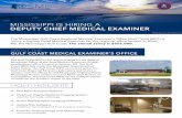 MISSISSIPPI IS HIRING A DEPUTY CHIEF MEDICAL EXAMINER...Investigation. The Gulf Coast MEO serves multiple coastal counties for the southern region of the state. The Mississippi Gulf