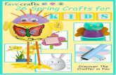 26 Spring Crafts for Kids · 26 Spring Crafts for Kids Find great craft projects at FaveCrafts. 3 Letter from the Editors Happy Spring, Readers! You can find more craft projects,