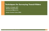 Patrick A. Gough, AICP AECOM TransportationSurveying Transit Riders | Patrick A. Gough, AICP | AECOM Transportation What I’ll be discussing in this presentation: 1. Why survey transit