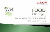 VISION SYSTEMS SRL, Brasov, Romaniauefiscdi.gov.ro/userfiles/file/comunicare... · Vision Systems Romania FOOD - AAL InfoDay – Bucharest, April 6th, 2012 ... definition, shopping