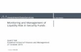 Monitoring and Management of Liquidity Risk in Security Funds · 2011. 9. 26. · e.g. target funds with a lock-up period, real estate funds which are temporarily closed for redemptions,