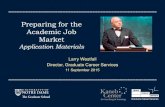 Preparing for the Academic Job Market...Sep 11, 2015  · 11 September 2015 . Preparing for the Academic Job Market . ... • Curriculum Vitae (CV) • Cover Letter ... • No need