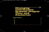 Managing Information Systems Project Time and Resources6 Managing Information Systems Project Time and Resources 153 This chapter describes project time management and its importance