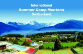 Summer Camp Montana · Crans-Montana in the Swiss Alps. International Summer Camp Montana Route de la Moubra 43. Case postale 369 3963 Crans-Montana 1. Switzerland Centre de vacances
