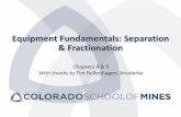 Equipment Fundamentals: Separation & Fractionation...Equipment Fundamentals: Separation & Fractionation Chapters 4 & 5 With thanks to Tim Rollenhagen, Anadarko
