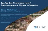 Can We Get There from Here? Transportation and Climate ......Can We Get There from Here? Transportation & Climate Adaptation Steve Winkelman Director, Transportation & Adaptation Programs