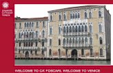 WELCOME TO CA’ FOSCARI, WELCOME TO VENICE · Ca’ Foscari at a glance established in 1868: first university in Italy in business and economics ... Languages, Cultures and Societies