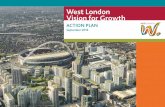 West London Vision for Growth · Vision for Growth has six objectives: 1. To achieve a step change in partnership with business and industry to facilitate sustainable economic growth