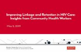 Improving Linkage and Retention in HIV Care: Insights from ...targethiv.org/sites/default/files/supporting-files... · (CHW) project and the goals of project activities • Describe