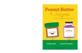 Peanut Butter and Jelly. Jelly and Peanut Butter. They are ... · Peanut Butter and Jelly. Jelly and Peanut Butter. They are ALWAYS together! But when Peanut Butter starts hanging