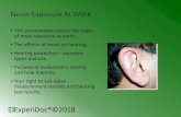 Noise Exposure At Work - experidoc.com · Effects of Noise Exposure •Exposure to high noise levels can also cause permanent ringing in the ear or “tinnitus”. •Whistling or