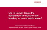 Life in Norway today: the comprehensive welfare state ......A Nordic welfare state 1. Comprehensive public welfare policies to secure basic needs 2. Strong public participation –a