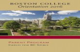 Orientation 2016 · components to enable you to be a partner in your son’s or daughter’s experiences at Boston College. At Boston College we are all involved in the great enterprise