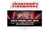 CAT4 TRADE LIST 2019 · To see videos of all of our products, visit our trade website –  Jonathan’s Fireworks Ltd – Cat 4 Trade List 2019 Page 1 of 34 CAT4 TRADE LIST 2019