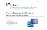 How to leverage the Use of an integrated IP Database? · integrated IP Database? IPlytics GmbH Ackerstrasse 76 13555 Berlin Germany pohlmann@IPlytics.com Intelligent solutions for
