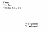 The Perfect Pasta Sauce · 2010. 12. 8. · Perfect Pasta Sauce Malcolm Gladwell. I think I was supposed to talk about my new book, which is called “Blink,” and it’s about snap