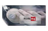 You choose, you listen. · RADIO 24 You choose, you listen. Radio 24 is thetthheethe only onlyonly "news "news"news & &&& talk" talk"talk" radio radioradio station stationstation