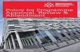 Policy for Programme Approval, Review & Amendment · 2020. 4. 2. · Evidence-driven – Programme Approval and Programme Review draw on a wide range of management information data,