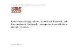 Delivering the social fund at London-level: opportunities ... the social fund... · The social fund, currently administered by the Department for Work and Pensions (DWP), seeks to