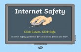 Internet Safety - files.schudio.com · Internet Safety Click Clever. Click Safe. Internet safety guidelines for children to follow and learn. The internet is amazing when used safely