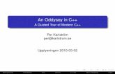 An Oddysey in C++ · An Oddysey in C++ A Guided Tour of Modern C++ Per Karlström per@karlstrom.se Upplysningen 2010-03-02 BackgroundTemplatesSTLBoostC++0xMore ReadingQ&A