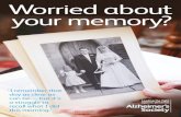 Worried about your memory? booklet - Tarporley...alzheimers.org.uk or call Alzheimer’s Society’s National Dementia Helpline on 0300 222 1122. Opening hours: Monday–Friday 9am–5pm,