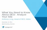 What You Need to Know About SEO: Analyze Your Site€¦ · About SEO: Analyze Your Site Anthony Long, Head of SEO, Webs December 10, 2014 . @anthonylong, #prnews . @anthonylong, #prnews