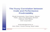 The Fuzzy Correlation between Code and Performance ...Murali Annavaram, Ryan Rakvic, Marzia Polito, Jean-Yves Bouguet, Richard Hankins, Bob Davies Intel Corporation Acknowledgements