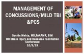 MANAGEMENT OF CONCUSSIONS/MILD TBI &PCS€¦ · A traumatic brain injury: –Caused by a direct blow to the head or an impact transmitted to the head. –Rapid onset of short-lived