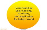 Understanding Solar Cooking, Its History, and Application ......Principles: Solar cookers work on basic principles: sunlight is converted to heat energy that is retained for cooking.