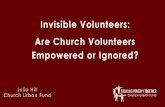 Invisible Volunteers: Are Church Volunteers Empowered or ... · ZYou need the right culture – that is key…..Too much formality can scare people off. [ ... •Empowered to get
