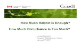How Much Habitat Is Enough? How Much Disturbance is ......2017/01/27  · How Much Disturbance is Too Much? Jocelyn Sherwood Canadian Wildlife Service -Ontario January 27th, 2017 Page