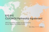 Bye Bye Cotonou Partnership Agreement bye Cotonou Partnership Agreement by Mar… · BYE BYE COTONOU Partnership Agreement ATN Consultative Seminar on Post-Cotonou Accra, Ghana, 20-22