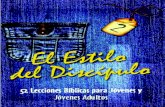 El Estilo del Discípulo · 52 Lecciones Bíblicas para Jóvenes y Jóvenes Adultos VOLUMEN 2 El Estilo del Discípulo Región Mesoamérica Ministerio de Escuela Dominical y Discipulado