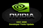 GDC 2008 Developer Tools Update · 2008. 2. 28. · GPU Gems 3 Wins in Books PerfHUD 5 Finalist in Programming Our products have won several prestigious Front Line Awards* from Game