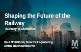 Shaping the Future of the Railway - Monash University€¦ · Metro Presentation | Shaping the Future of Railway | 14 September 2017 . Supporting the growth projections in passenger