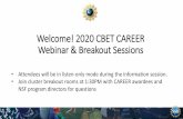 Welcome! 2020 CBET CAREER Webinar & Breakout Sessions€¦ · • CAREER budget requests should reflect the scope of the research and education plans, and the practices within your