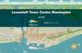 Lowestoft Town Centre Masterplan€¦ · changes. It is led by East Suffolk Council, working in partnership with Lowestoft Town Council, Lowestoft Vision, Suffolk County Council and