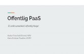 Oﬀentlig PaaS - NOKIOS · 2019. 11. 8. · DevOps Credit: The Phoenix Project ... Oslo Kommune (2020) Slack. Minst 50% statlig eierskap. PaaS - Platform as a Service ... Amazon,