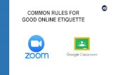 COMMON RULES FOR GOOD ONLINE ETIQUETTE · 12/9/2020  · GOOD ONLINE ETIQUETTE. ABOUT ONLINE CLASSES •Online classes will commence from 10th September 2020 •Initially, there will
