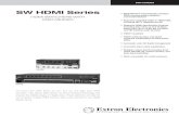 SW HDMI Series - Extron...SW8 HDMI SW4 HDMI SWITCHERS A EDID Minder® automatically manages EDID communication between connected devices A Supports computer-video to 1920x1200, including