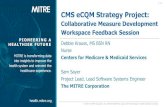 CMS eCQM Strategy Project - Mitre Corporation...2019/02/14  · CMS eCQM Strategy Project: Collaborative Measure Development Workspace Feedback Session Debbie Krauss, MS BSN RN Nurse