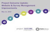 Project Outcome Update: Website & Survey Management ......May 11, 2017  · Project Outcome Website Survey Management Data Dashboard Report Builder Training Resources Peer Discussion.