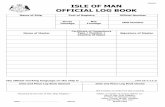 ISLE OF MAN OFFICIAL LOG BOOK - Isle of Man Government · The master is also required to enter in the Official Log Book Narrative Section the circumstances of the death and if death