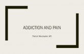ADDICTION AND PAIN · 2019. 9. 26. · Two common problems Increasingly common – Increasing overlap Relationship between opioid epidemic and management of chronic pain – Problems