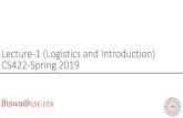 Lecture-1 (Logistics and Introduction) CS422-Spring 2019 · Lecture-1 (Logistics and Introduction) CS422-Spring 2019 Biswa@ CSE-IITK
