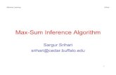 Max-Sum Inference Algorithmsrihari/CSE574/Chap8/Ch...Machine Learning! !! ! !Srihari 2 The max-sum algorithm • Sum-product algorithm – Takes joint distribution expressed as a factor